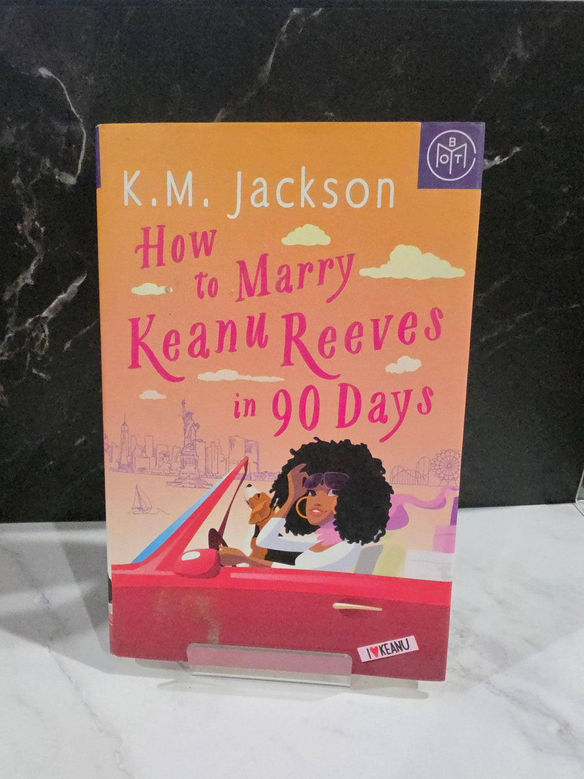 K.M. Jackson - How to Marry Keanu Reeves in 90 Days