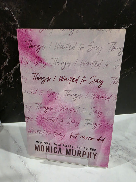 Things I Wanted To Say - Monica Murphy (OOP Cover Edition)